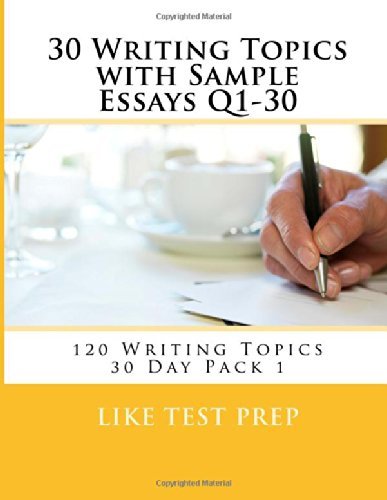 Cover for Like Test Prep · 30 Writing Topics with Sample Essays Q1-30: 120 Writing Topics 30 Day Pack 1 (Volume 1) (Pocketbok) (2014)