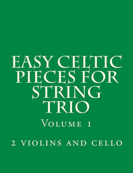 Cover for Case Studio Productions · Easy Celtic Pieces for String Trio  Vol.1: for 2 Violins and Cello (Paperback Book) (2014)