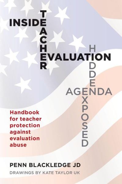 Cover for Penn Blackledge Jd · Inside Teacher Evaluation; Hidden Agenda Exposed: Handbook for Teacher Protection Against Evaluation Abuse (Paperback Book) (2015)