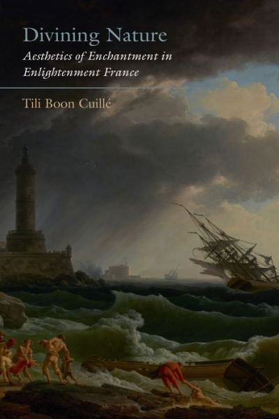 Cover for Tili Boon Cuille · Divining Nature: Aesthetics of Enchantment in Enlightenment France (Hardcover Book) (2020)