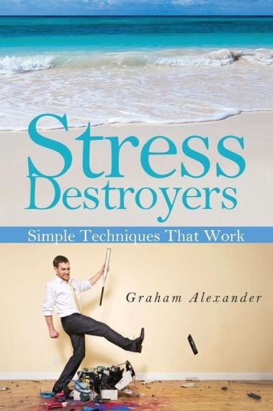 Cover for Graham Alexander · Stress Destroyers: Simple Techniques That Work (Pocketbok) (2015)