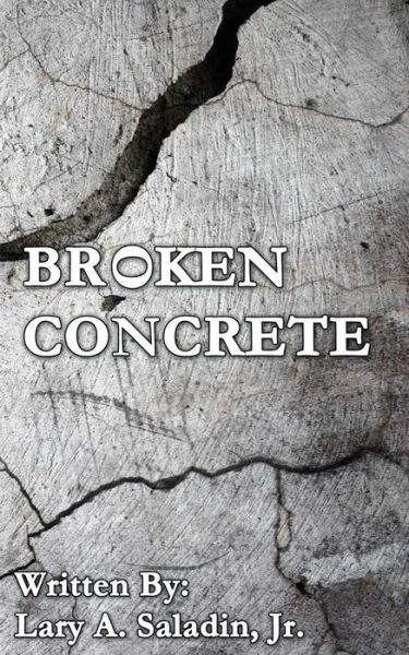 Cover for Lary a Saladin Jr · Broken Concrete (Paperback Book) (2015)