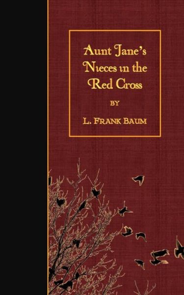 Cover for L Frank Baum · Aunt Jane's Nieces in the Red Cross (Paperback Book) (2015)