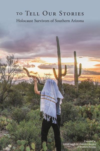 Cover for Raisa Moroz · To Tell Our Stories: Holocaust Survivors of Southern Arizona (Paperback Book) (2015)