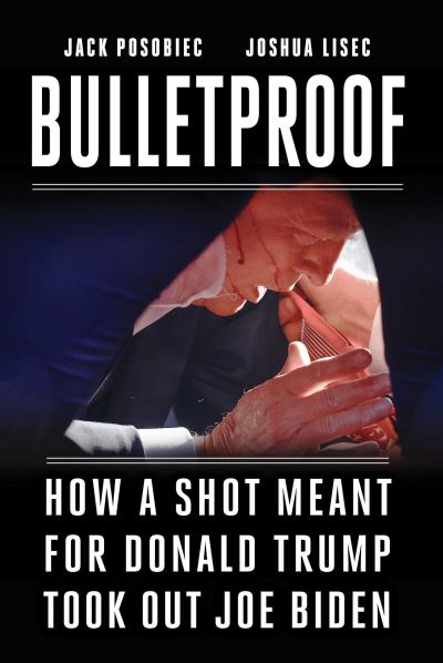 Cover for Jack Posobiec · Bulletproof: The Truth about the Assassination Attempts on Donald Trump (Hardcover Book) (2024)