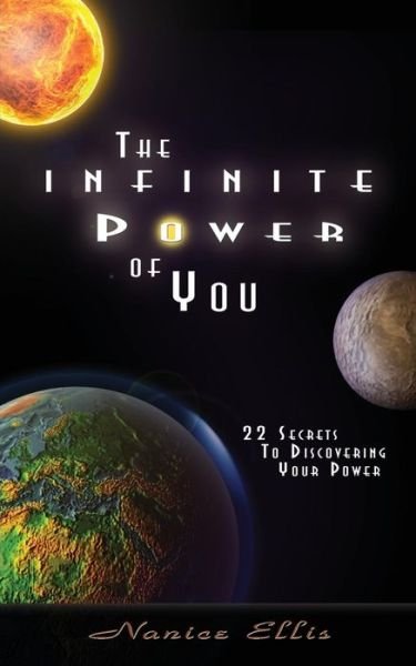 The Infinite Power of You - Nanice Ellis - Kirjat - Createspace - 9781511476362 - tiistai 1. maaliskuuta 2005