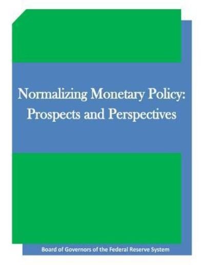 Cover for Board of Governors of the Federal Reserv · Normalizing Monetary Policy: Prospects and Perspectives (Paperback Bog) (2015)