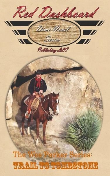 The Wes Parker Series: Trail to Tombstone - Doc Hudson - Bøker - Createspace - 9781511872362 - 3. juni 2015