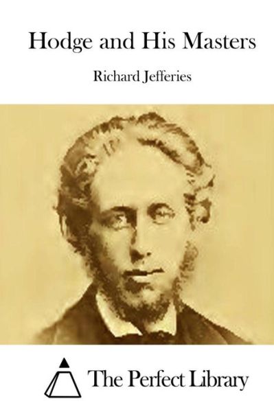 Hodge and His Masters - Richard Jefferies - Books - Createspace - 9781511900362 - April 25, 2015