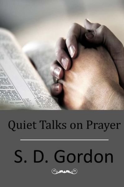 Cover for S D Gordon · Quiet Talks on Prayer (Paperback Book) (2015)