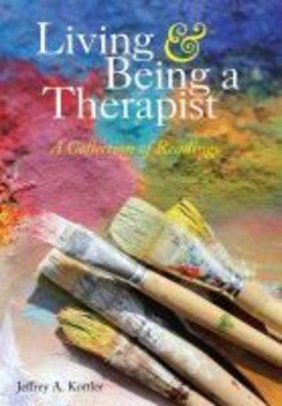 Cover for Kottler, Jeffrey A., Ph.D. · Living &amp; Being a Therapist: A Collection of Readings (Pocketbok) (2018)