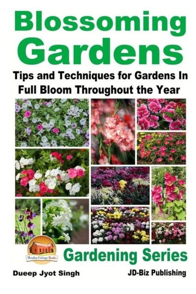 Cover for Dueep Jyot Singh · Blossoming Gardens - Tips and Techniques for Gardens in Full Bloom Throughout the Year (Paperback Book) (2015)