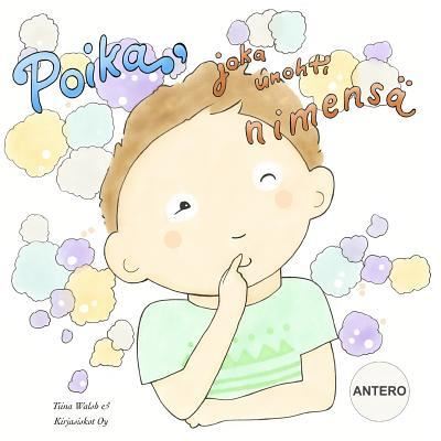 Cover for Tiina Walsh · Poika, joka unohti nimensa ANTERO (Paperback Book) (2015)