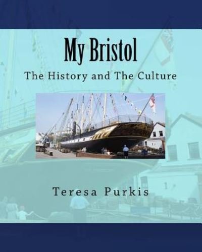 Cover for Ms Teresa Purkis · My Bristol : The History and The Culture (Paperback Bog) (2016)