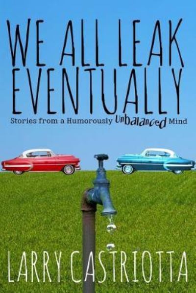 Cover for Larry Castriotta · We All Leak Eventually (Paperback Book) (2015)