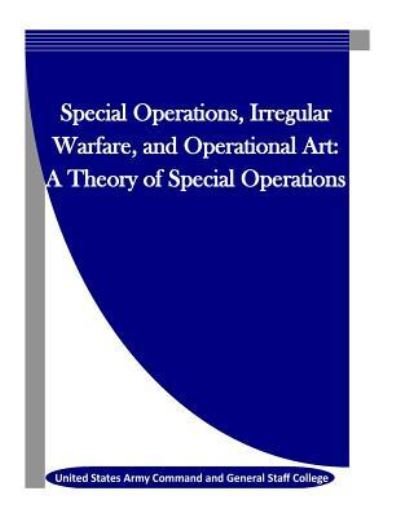 Cover for United States Army Command and General S · Special Operations, Irregular Warfare, and Operational Art (Paperback Book) (2015)