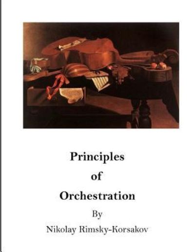 Cover for Nikolay Rimsky-Korsakov · Principles of Orchestration (Paperback Book) (2015)