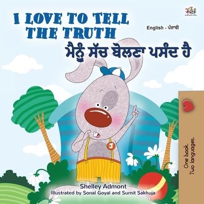 I Love to Tell the Truth (English Punjabi Bilingual Children's Book - Gurmukhi) - Shelley Admont - Books - KidKiddos Books Ltd. - 9781525943362 - December 7, 2020