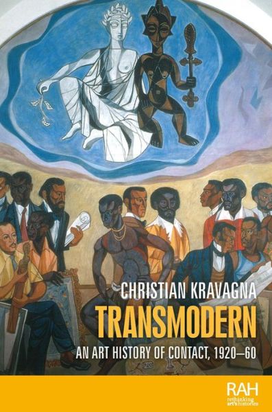 Transmodern: An Art History of Contact, 1920–60 - Rethinking Art's Histories - Christian Kravagna - Bøger - Manchester University Press - 9781526160362 - 4. oktober 2022
