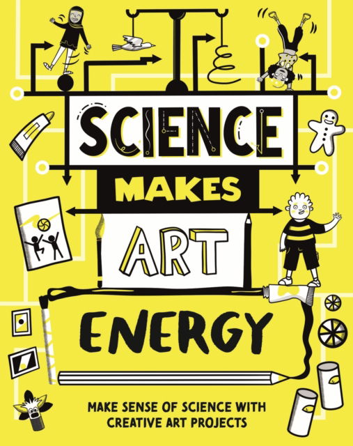 Science Makes Art: Energy - Science Makes Art - Andrew Charman - Książki - Hachette Children's Group - 9781526326362 - 24 lipca 2025