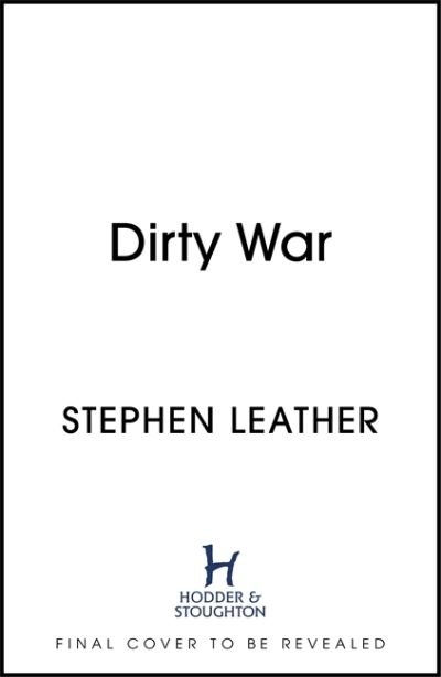 Cover for Stephen Leather · Dirty War: The 19th Spider Shepherd Thriller - The Spider Shepherd Thrillers (Hardcover Book) (2022)