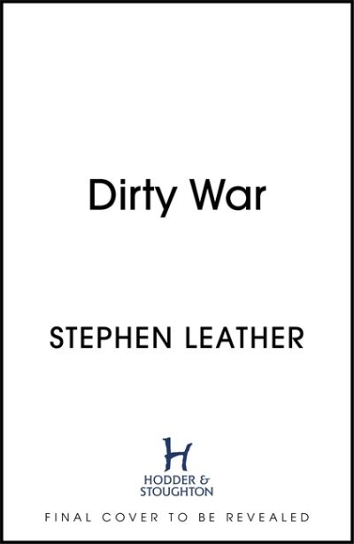 Cover for Stephen Leather · Dirty War: The 19th Spider Shepherd Thriller - The Spider Shepherd Thrillers (Hardcover Book) (2022)