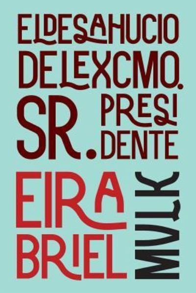 Cover for Eira Briel · El desahucio del Excmo. Sr. Presidente (Paperback Bog) (2017)