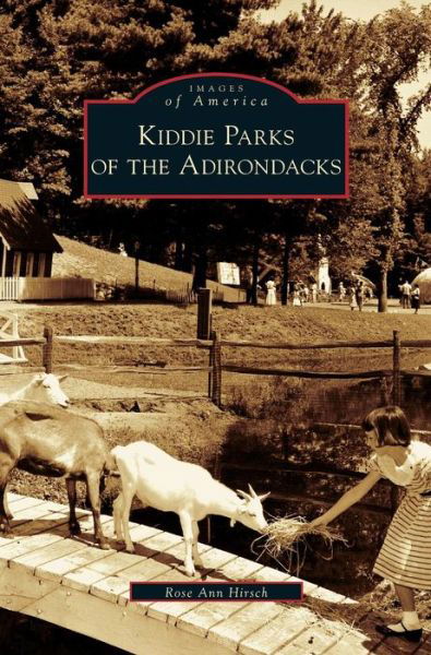 Cover for Rose Ann Hirsch · Kiddie Parks of the Adirondacks (Gebundenes Buch) (2006)