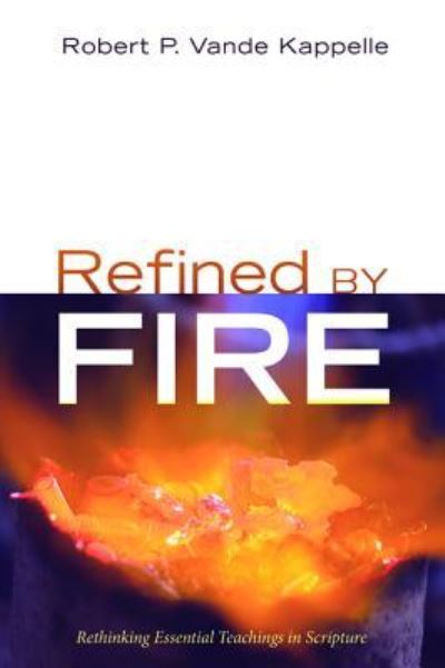 Cover for Robert P Vande Kappelle · Refined by Fire (Paperback Book) (2018)