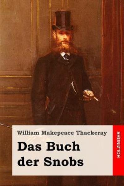 Das Buch der Snobs - William Makepeace Thackeray - Books - Createspace Independent Publishing Platf - 9781533157362 - May 9, 2016