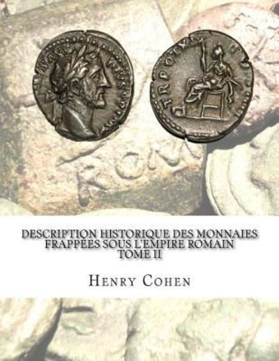 Cover for Henry Cohen · Description historique des monnaies frappées sous l'Empire romain Tome II Communément appellées médailles impériales (Pocketbok) (2016)