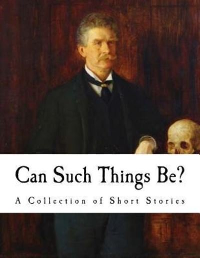 Cover for Ambrose Bierce · Can Such Things Be? (Paperback Book) (2016)
