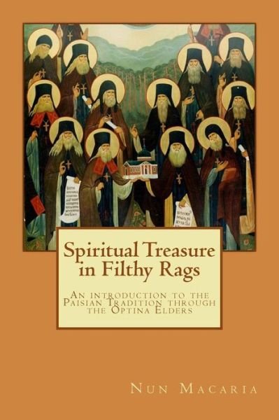 Spiritual Treasure in Filthy Rags - Nun Macaria - Bøger - Createspace Independent Publishing Platf - 9781535377362 - 19. juli 2016
