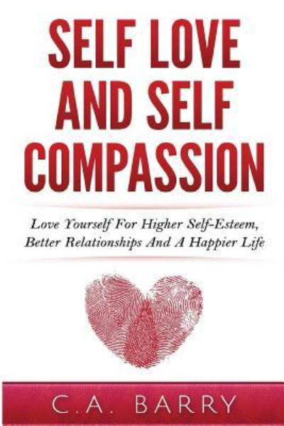 Cover for C A Barry · Self-Love And Self-Compassion (Pocketbok) (2016)