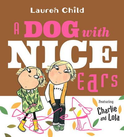 Cover for Lauren Child · A dog with nice ears (Bok) [First U.S. edition. edition] (2018)
