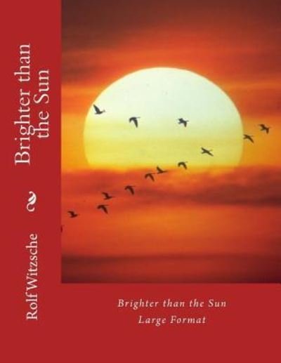 Cover for Rolf A F Witzsche · Brighter than the Sun (Paperback Book) [size L] (2016)