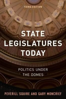 Cover for Peverill Squire · State Legislatures Today: Politics under the Domes (Paperback Book) [Third edition] (2019)