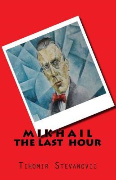 Cover for Tihomir M Stevanovic · M I K H A I L - the last hour (Paperback Book) (2016)