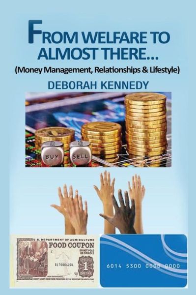 Cover for Deborah Kennedy · From Welfare to Almost There... (Paperback Book) (2016)