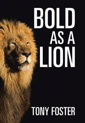 Cover for Tony Foster · Bold As A Lion (Hardcover Book) (2017)