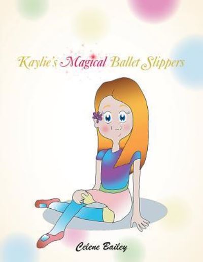 Cover for Celene Bailey · Kaylie'S Magical Ballet Slippers (Paperback Book) (2018)