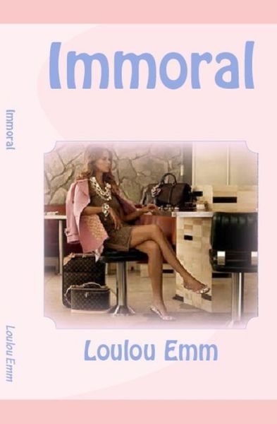 Cover for Loulou Emm · Immoral (Paperback Book) (2017)