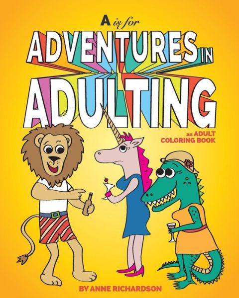 Cover for Anne Richardson · A is for Adventures in Adulting (Paperback Book) (2017)