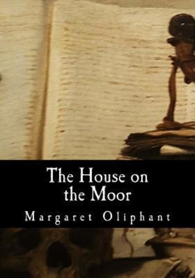Cover for Margaret Oliphant · The House on the Moor (Paperback Book) (2017)