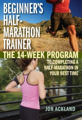 Cover for Jon Ackland · Beginner's Half-marathon Trainer: The 14-Week Program to Completing a Half-Marathon in Your Best Time (Paperback Bog) [First edition] (2008)