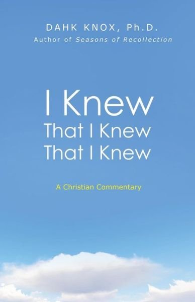 Cover for Dahk Knox · I Knew That I Knew That I Knew (Pocketbok) (2017)