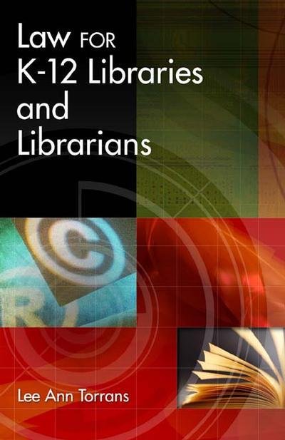 Cover for Lee A. Torrans · Law for K-12 Libraries and Librarians (Paperback Bog) (2003)