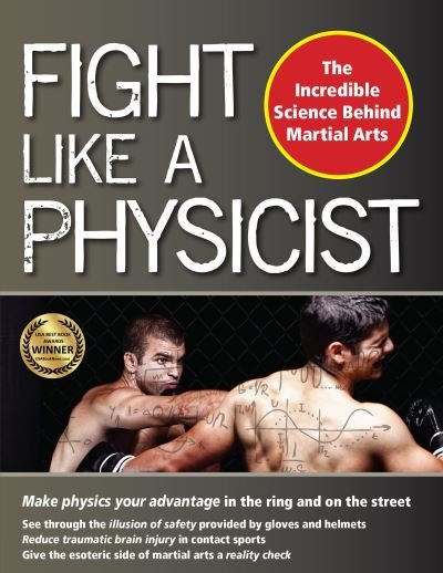 Fight Like a Physicist: The Incredible Science Behind Martial Arts - Martial Science - Thalken, Jason, Ph.D. - Livros - YMAA Publication Center - 9781594394362 - 19 de setembro de 2024