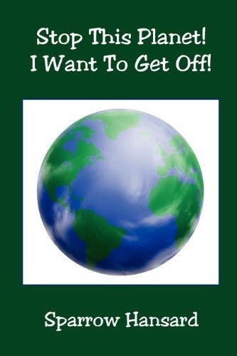 Cover for Sparrow Hansard · Stop This Planet! I Want to Get Off! (Paperback Book) (2006)
