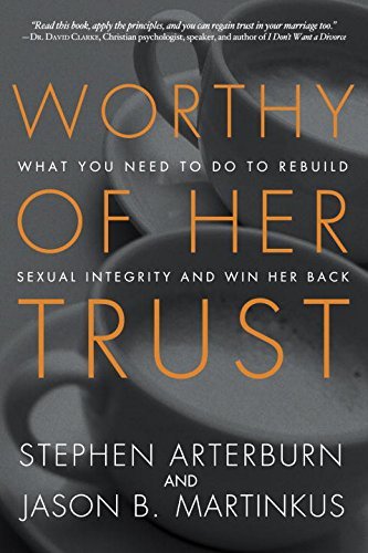 Cover for Stephen Arterburn · Worthy of Her Trust: What you Need to Do to Rebuild Sexual Integrity and Win Her Back (Paperback Bog) (2014)